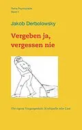E-Book (epub) Vergeben ja, vergessen nie von Jakob Derbolowsky