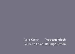 E-Book (epub) Baumgesichten Wegesgekriech von Veronika Olma, Vera Kattler