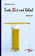 E-Book (epub) Tinte, Blut und Kölsch von Rolf Axel Jochum