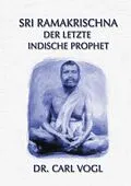 E-Book (epub) Sri Ramakrischna - der letzte indische Prophet von Carl Vogel
