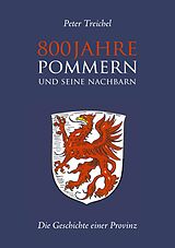 E-Book (epub) 800 Jahre Pommern und seine Nachbarn von Peter Treichel