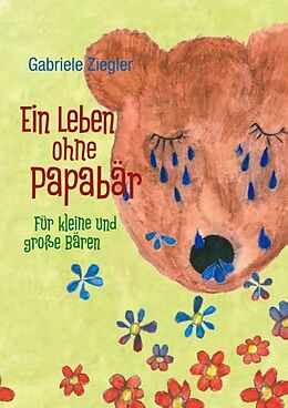 Fester Einband Ein Leben ohne Papabär von Gabriele Ziegler