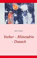 E-Book (epub) Vorher - Mittendrin - Danach von Rolf G. Wackes