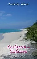 E-Book (epub) Loslassen - Zulassen von Friederike Steiner