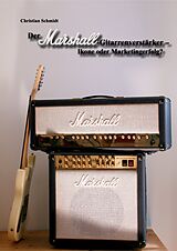 E-Book (epub) Der Marshall-Gitarrenverstärker - Ikone oder Marketingerfolg? von Christian Schmidt