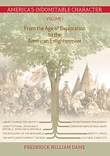 E-Book (epub) America's Indomitable Character Volume I von Frederick William Dame