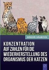E-Book (epub) Konzentration auf Zahlen für die Wiederherstellung des Organismus der Katzen von Grigori Grabovoi