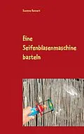 E-Book (epub) Eine Seifenblasenmaschine basteln von Susanne Rennert