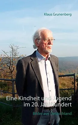 E-Book (epub) Eine Kindheit und Jugend im 20. Jahrhundert von Klaus Grunenberg