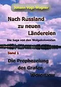 E-Book (epub) Nach Russland zu neuen Ländereien. Band 1 von Johann Vogt-Wagner