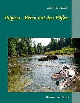 E-Book (epub) Pilgern - Beten mit den Füßen von Marie-Luise Decker
