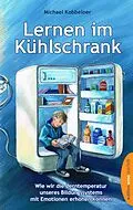 E-Book (epub) Lernen im Kühlschrank von Michael Kobbeloer