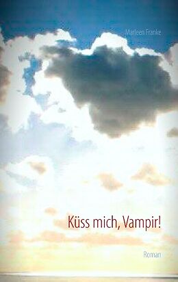 Kartonierter Einband Küss mich, Vampir! von Marleen Franke