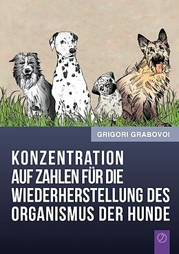 Kartonierter Einband Konzentration auf Zahlen für die Wiederherstellung des Organismus der Hunde von Grigori Grabovoi