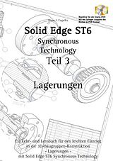 Kartonierter Einband Solid Edge ST6 Synchronous Technology Teil 3 von Hans -J. Engelke