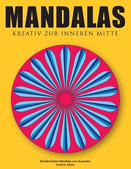 Kartonierter Einband Mandalas - Kreativ zur inneren Mitte von Andreas Abato