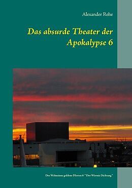 Kartonierter Einband Das absurde Theater der Apokalypse 6 von Alexander Rehe