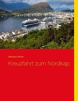 Fester Einband Kreuzfahrt zum Nordkap von Gerhard Köhler