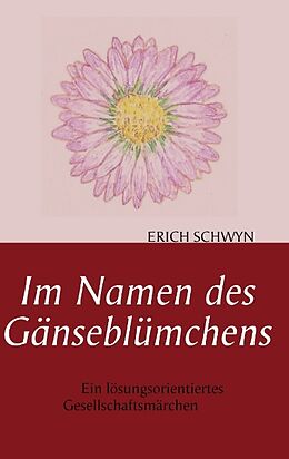 Kartonierter Einband Im Namen des Gänseblümchens von Erich Schwyn