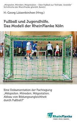 Kartonierter Einband Fußball und Jugendhilfe. Das Modell der RheinFlanke Köln von 