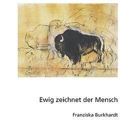 Kartonierter Einband Ewig zeichnet der Mensch von Franziska Burkhardt