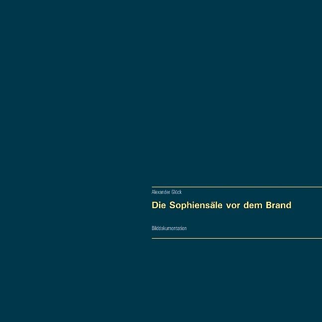 Die Sophiensäle vor dem Brand. Vollständiger Reprint in Originalgröße.