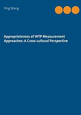 Kartonierter Einband Appropriateness of WTP Measurement Approaches: A Cross-cultural Perspective von Ying Wang