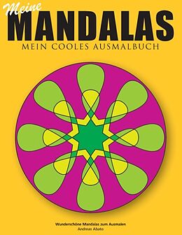 Kartonierter Einband Meine Mandalas - Mein cooles Ausmalbuch - Wunderschöne Mandalas zum Ausmalen von Andreas Abato