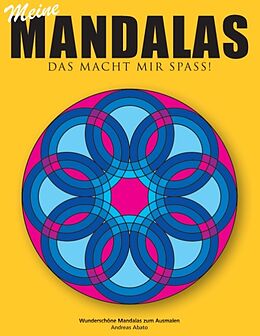 Kartonierter Einband Meine Mandalas - Das macht mir Spass! - Wunderschöne Mandalas zum Ausmalen von Andreas Abato