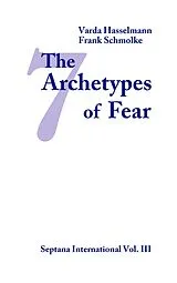 Kartonierter Einband The Seven Archetypes of Fear von Varda Hasselmann, Frank Schmolke