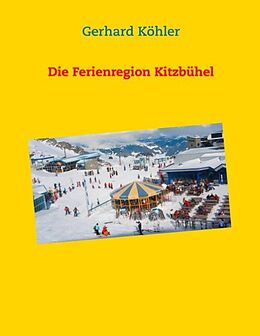 Kartonierter Einband Die Ferienregion Kitzbühel von Gerhard Köhler