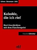 E-Book (epub) Kobolde, die ich rief - drei Geschichten mit dem Flaschengeist von Brüder Grimm, Nacht, Robert Louis Stevenson