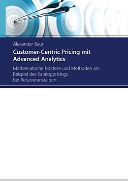 Fester Einband Customer-Centric Pricing mit Advanced Analytics von Alexander Baur