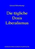 E-Book (epub) Die tägliche Dosis Liberalismus von Gérard Bökenkamp