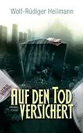 E-Book (epub) Auf den Tod versichert von Wolf-Rüdiger Heilmann
