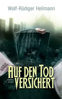 E-Book (epub) Auf den Tod versichert von Wolf-Rüdiger Heilmann