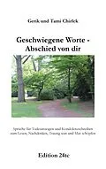 E-Book (epub) Geschwiegene Worte - Abschied von dir von Gerik Chirlek, Tami Chirlek