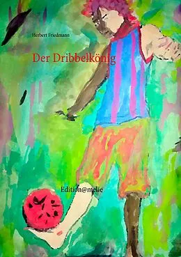 E-Book (epub) Der Dribbelkönig von Herbert Friedmann