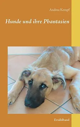 E-Book (epub) Hunde und ihre Phantasien von Andrea Kempf