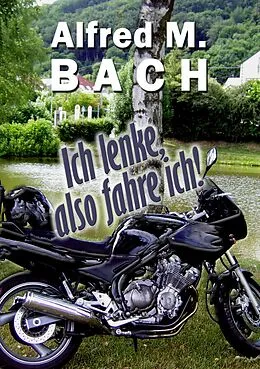E-Book (epub) Ich lenke, also fahre ich! von Alfred M. Bach