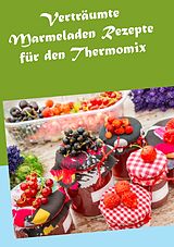 E-Book (epub) Verträumte Marmeladen Rezepte für den Thermomix von Hannah Horstmann