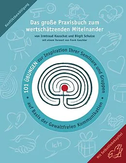 E-Book (epub) Das große Praxisbuch zum wertschätzenden Miteinander von Birgit Schulze, Irmtraud Kauschat