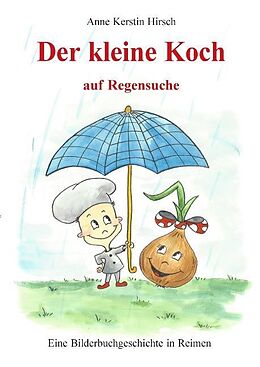 Fester Einband Der kleine Koch auf Regensuche von Anne Kerstin Hirsch