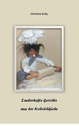 E-Book (epub) Zauberhafte Gerichte aus der Koboldküche von Christine Erdiç