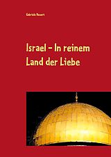 E-Book (epub) Israel - In reinem Land der Liebe von Gabriele Neuert