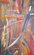 E-Book (epub) Die Rückseite der Rose von Peter Friedrich