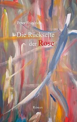E-Book (epub) Die Rückseite der Rose von Peter Friedrich