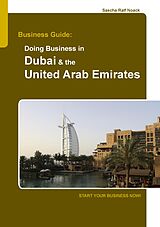 eBook (epub) Business Guide: Doing Business in Dubai & the United Arab Emirates de Sascha Noack
