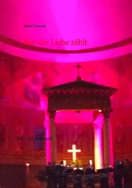 E-Book (epub) Nur die Liebe zählt von André Heresch