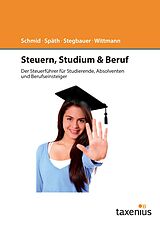 E-Book (epub) Steuern, Studium & Beruf von Peter Schmid, Thomas Späth, Michaela Stegbauer